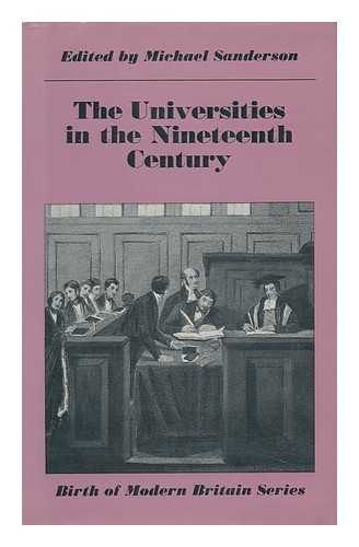 SANDERSON, MICHAEL - The Universities in the Nineteenth Century / Edited by Michael Sanderson