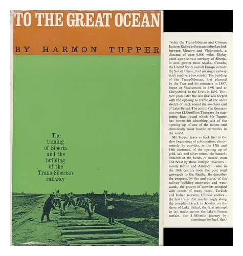 TUPPER, HARMON - To the Great Ocean; Siberia and the Trans-Siberian Railway