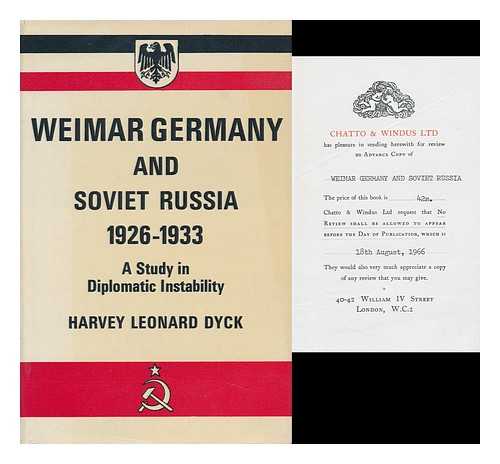 DYCK, HARVEY LEONARD - Weimar Germany & Soviet Russia, 1926-1933: a Study in Diplomatic Instability