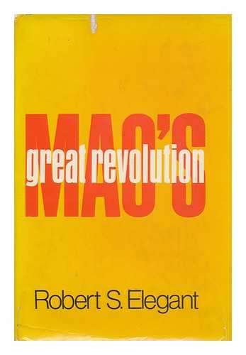 ELEGANT, ROBERT S. - Mao's Great Revolution [By] Robert S. Elegant