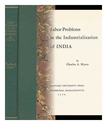 MYERS, CHARLES ANDREW (1913-) - Labor Problems in the Industrialization of India