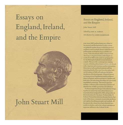 MILL, JOHN STUART (1806-1873) - Essays on England, Ireland, and the Empire