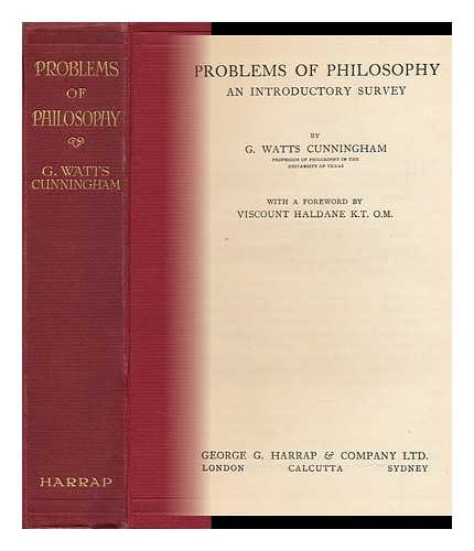 CUNNINGHAM, GUSTAVUS WATTS (1881-) - Problems of Philosophy; an Introductory Survey, by G. Watts Cunningham.