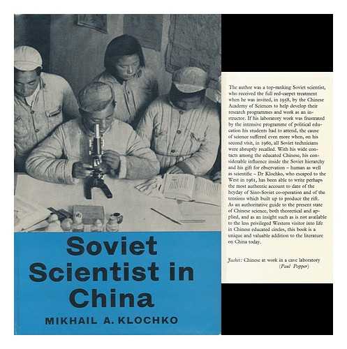 KLOCHKO, MIKHAIL ANTONOVICH (1902-) - Soviet Scientist in Red China [By] Mikhail A. Klochko. Translated by Andrew MacAndrew.