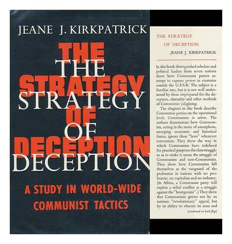 KIRKPATRICK, JEANE J. - The Strategy of Deception: a Study in World-Wide Communist Tactics.