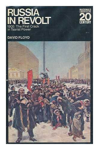 FLOYD, DAVID - Russia in Revolt: 1905: the First Crack in Tsarist Power.