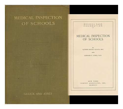 GULICK, LUTHER HALSEY (1865-1918) - Medical Inspection of Schools, by Luther Halsey Gulick, M. D. , and Leonard P. Ayres, PH. D.