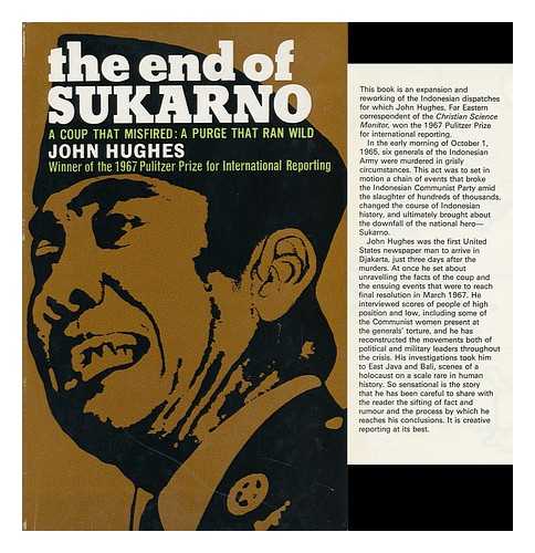 Hughes, John (1930-) - The End of Sukarno: a Coup That Misfired: a Purge That Ran Wild