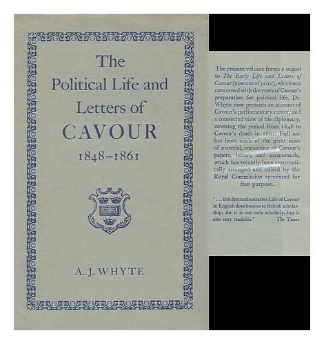 WHYTE, ARTHUR JAMES - The Political Life and Letters of Cavour, 1848-1861