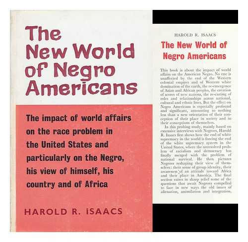 Isaacs, Harold Robert (1910-) - The New World of Negro Americans [By] Harold R. Isaacs