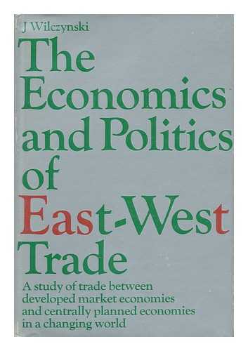 Wilezynski, J. - The Economics and Politics of East-West Trade