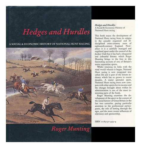 MUNTING, ROGER - Hedges and Hurdles : a Social and Economic History of National Hunt Racing / Roger Munting