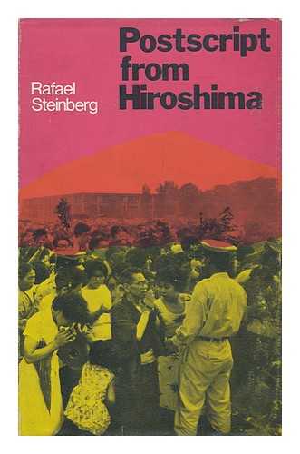 STEINBERG, RAFAEL (1927-) - Postscript from Hiroshima