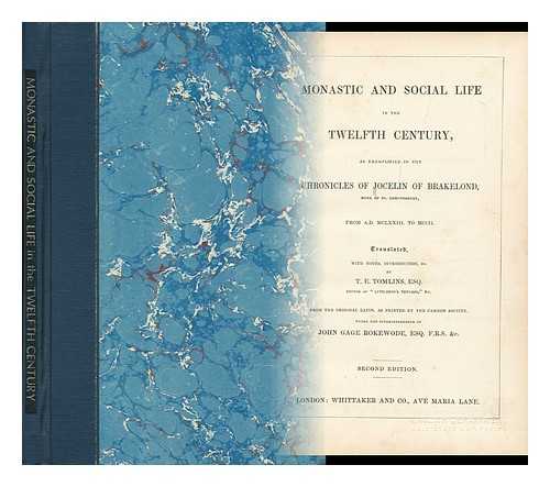 JOCELIN, DE BRAKELOND (1173-1215) - Monastic and Social Life in the Twelfth Century, As Exemplified in the Chronicles of Jocelin of Brakelond, Monk of St. Edmundsbury from A. D. 1673 to 1702 / Translated with Notes, Introduction, & C. by T. E. Tomlins ; from the Original Latin