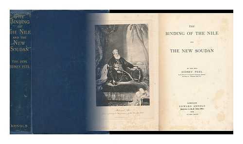 PEEL, SIDNEY CORNWALLIS, HON. (1870-1938) - The Binding of the Nile and the New Soudan