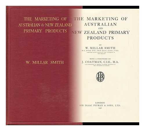 SMITH, WILLIAM MILLAR - The Marketing of Australian and New Zealand Primary Products