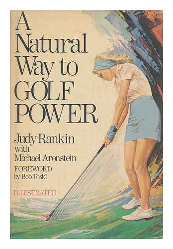 RANKIN, JUDY. MICHAEL ARONSTEIN - A Natural Way to Golf Power