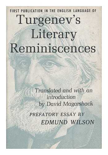 TURGENEV, I. S. (1818-1883). DAVID MAGARSHACK (TRANSL. ). EDMUND WILSON - Turgenev's Literary Reminiscences and Autobiographical Fragments / Translated with an Introduction by David Magarshack ; and with an Essay on Turgenev by Edmund Wilson