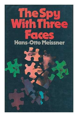 MEISSNER, HANS OTTO - The Spy with Three Faces