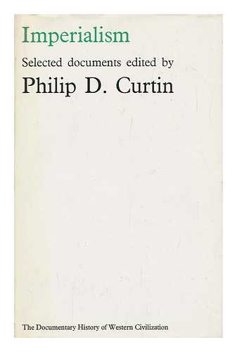 CURTIN, PHILIP D. (ED. ) - Imperialism / Edited by Philip D. Curtin