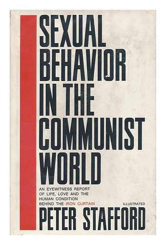STAFFORD, PETER - Sexual Behavior in the Communist World; an Eyewitness Report of Life, Love, and the Human Condition Behind the Iron Curtain