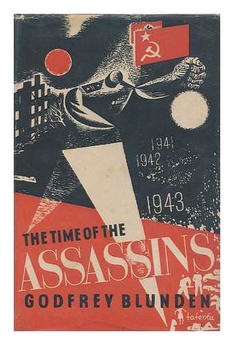 BLUNDEN, GODFREY - The Time of the Assassins : a Novel