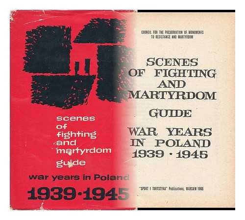 RADA OCHRONY POMNIKOW WALKI I MECZENSTWA (POLAND) - Scenes of Fighting and Martyrdom : Guide: War Years in Poland, 1939-1945