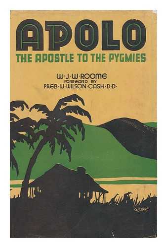 ROOME, WILLIAM JOHN WATERMAN - Apolo : the Apostle to the Pygmies