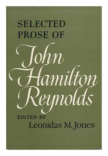 REYNOLDS, JOHN HAMILTON (1794-1852). LEONIDAS M. JONES (ED. ) - Selected Prose of John Hamilton Reynolds / Edited by Leonidas M. Jones