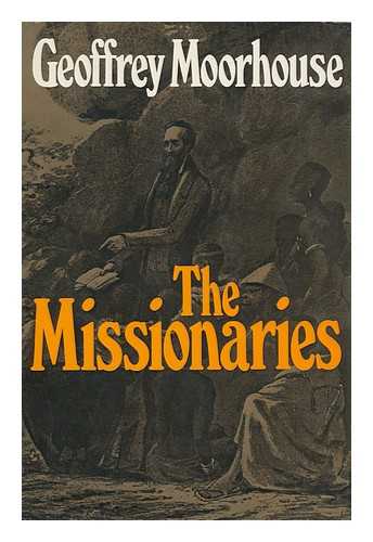 MOORHOUSE, GEOFFREY - The Missionaries