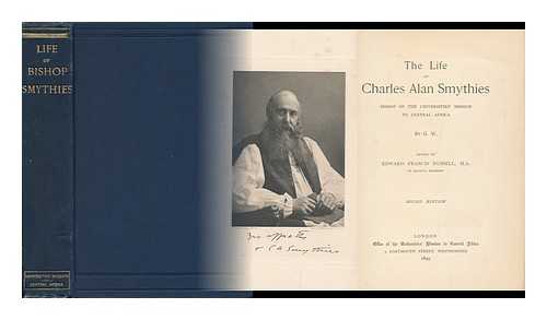 WARD, GERTRUDE. EDWARD FRANCIS RUSSELL (ED. ) - The Life of Charles Alan Smythies, Bishop of the Universities' Mission to Central Africa