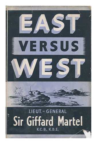 MARTEL, GIFFARD LE QUESNE, SIR - East Versus West