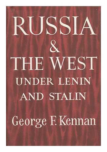 KENNAN, GEORGE F. (GEORGE FROST) - Russia and the West under Lenin and Stalin, by George F. Kennan