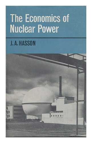 HASSON, J. A. - The Economics of Nuclear Power [By] J. A. Hasson