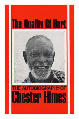 HIMES, CHESTER B. (1909-1984) - The Autobiography of Chester Himes. V. 1. the Quality of Hurt