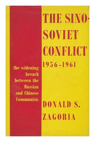 ZAGORIA, DONALD S. - The Sino-Soviet Conflict, 1956-1961