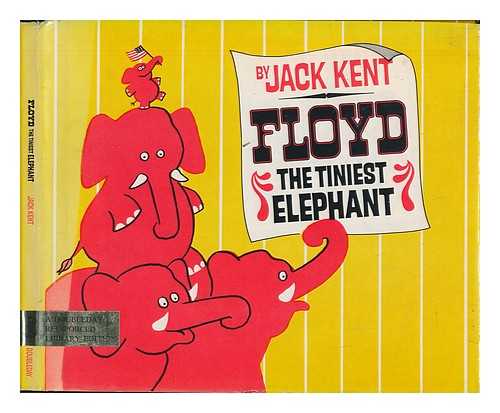 KENT, JACK - Floyd, the Tiniest Elephant