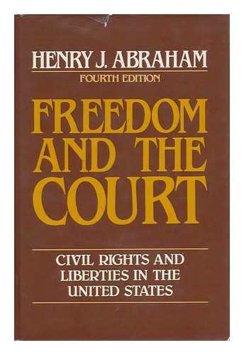 ABRAHAM, HENRY JULIAN - Freedom and the Court : Civil Rights and Liberties in the United States / Henry J. Abraham
