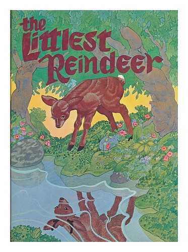 DE WITT, JOHANNA AND ERICKSON, PHOEBE (ILLUS. ) - The Littlest Reindeer, by Johanna De Witt; Pictures by Phoebe Erickson