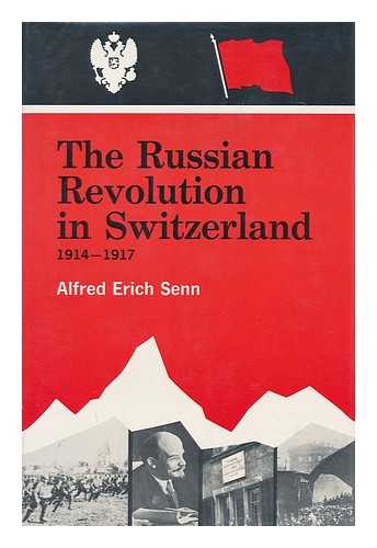 SENN, ALFRED ERICH - The Russian Revolution in Switzerland, 1914-1917