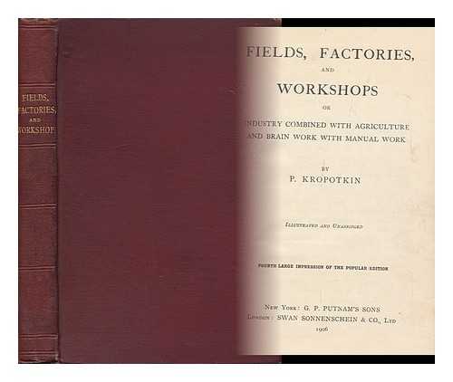 KROPOTKIN, PETR ALEKSEEVICH - Fields, Factories and Workshops