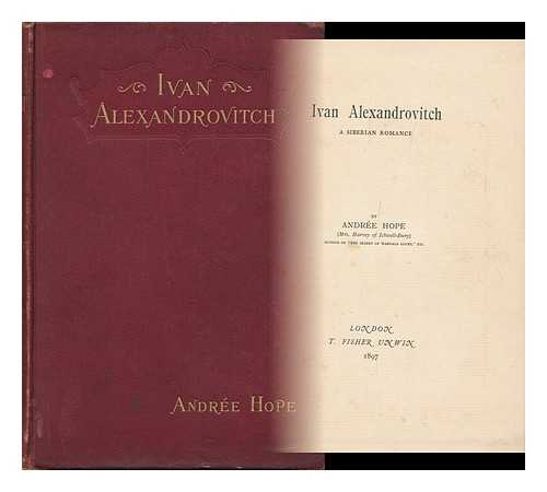 HOPE, ANDREE - Ivan Alexandrovitch : a Siberian Romance