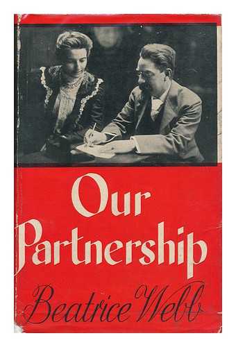 WEBB, BEATRICE POTTER (1858-1943). BARBARA DRAKE. MARGARET I. COLE (EDS. ) - Our Partnership, Ed. by Barbara Drake [And] Margaret I. Cole