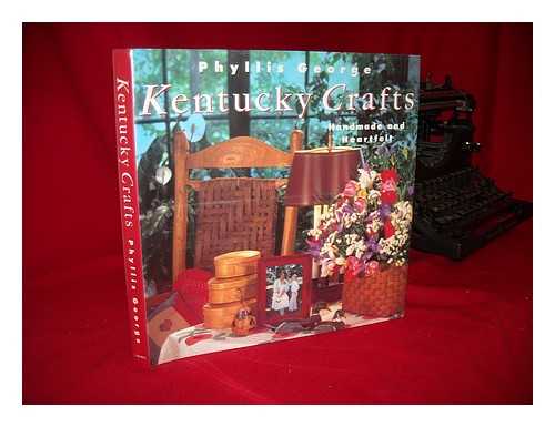 George, Phyllis - Kentucky Crafts : Handmade and Heartfelt / Phyllis George