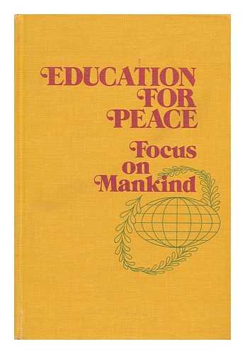 HENDERSON, GEORGE (EDITOR) - Education for Peace. Focus on Mankind