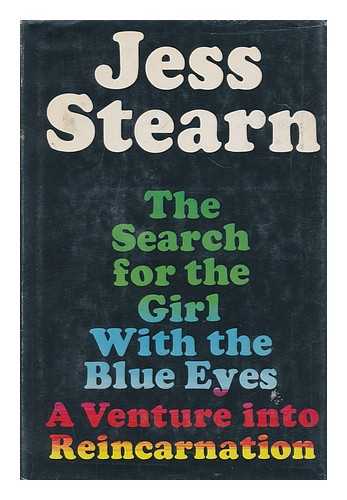 STEARN, JESS - The Search for the Girl with the Blue Eyes / Jess Stearn