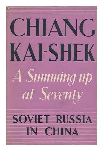 CHIANG, KAI-SHEK (1887-1975) - Soviet Russia in China; a Summing-Up At Seventy, by Chiang Chung-Cheng (Chiang Kai-Shek)