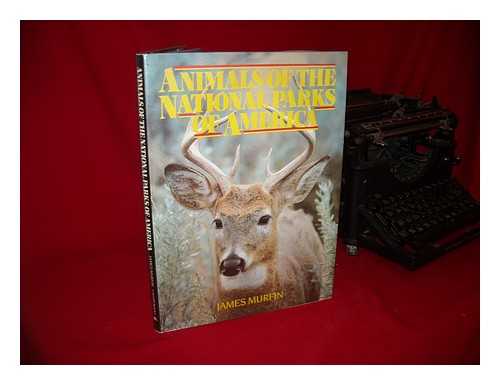 MURFIN, JAMES - Animals of the National Parks of America / James Murfin