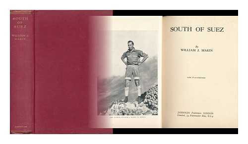 MAKIN, WILLIAM J. (WILLIAM JAMES) (1894-) - South of Suez