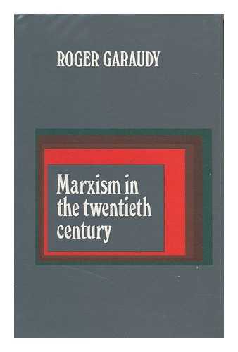 GARAUDY, ROGER - Marxism in the Twentieth Century; Translated [From the French] by Rene Hague